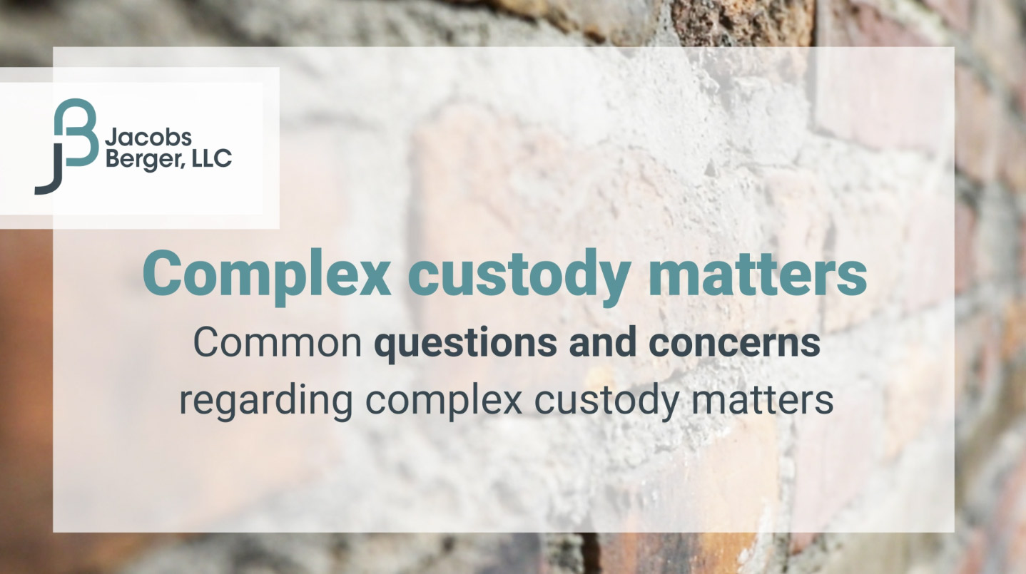 Common questions and concerns regarding complex custody matters