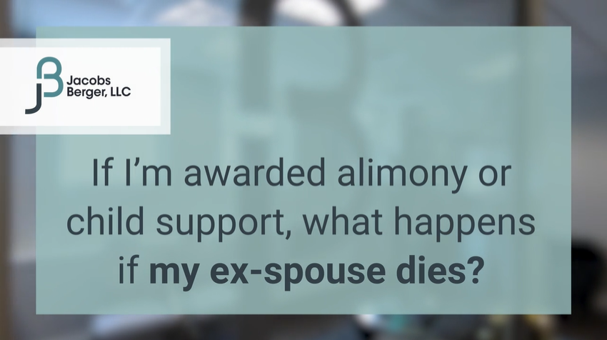 If I am Awarded Alimony or Child Support, What Happens if my Ex-spouse Dies?