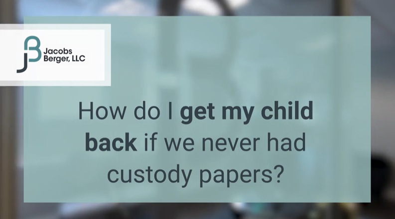 How do I get my child back if we never had custody papers?